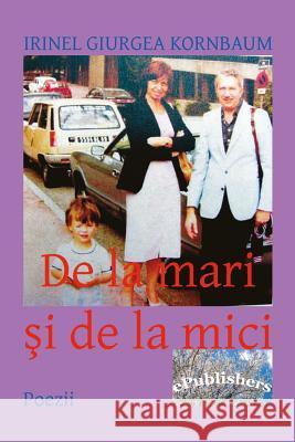 de la Mari Si de la Mici: Poezii Irinel Giurge Vasile Poenaru 9781517136413 Createspace