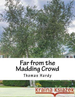 Far from the Madding Crowd Thomas Hardy 9781517137809 Createspace