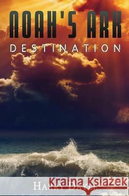 Noah's Ark: Destination Harry Dayle 9781517139025 Createspace