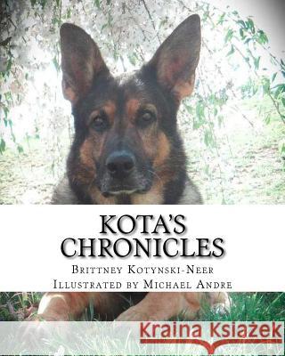 Kota's Chronicles Brittney Kotynski-Neer Michael Andre 9781517140410