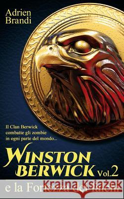 Winston Berwick e la Fortezza dei falchi Brandi, Adrien 9781517140953