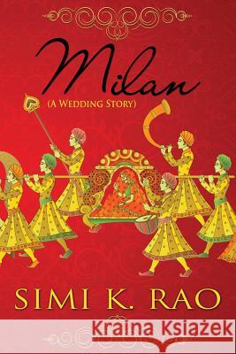 Milan (A Wedding Story) Rao, Simi K. 9781517142865 Createspace