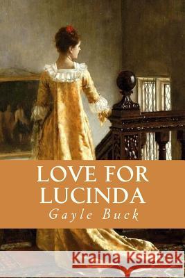 Love For Lucinda Buck, Gayle 9781517142940 Createspace
