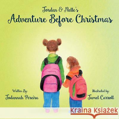 Jordan and Nelle's Adventure Before Christmas Jodannah Pereira Jamel Carroll 9781517142995 Createspace Independent Publishing Platform