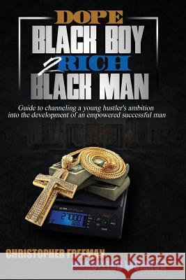 Dope Black Boy 2 Rich Black Man: Guide to channeling a young hustler's ambition into the development of an empowered successful man Womack, Marcellus 9781517143244