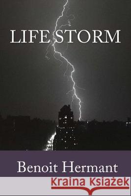 Life Storm Benoit Hermant 9781517144593 Createspace Independent Publishing Platform