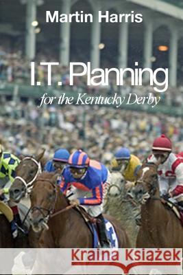 IT Planning for the Kentucky Derby Harris, Martin 9781517144760