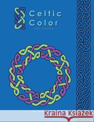 Celtic Color: A Celtic Coloring Book Brian Silverain 9781517148553 Createspace