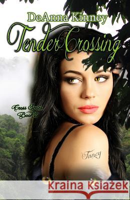 Tender Crossing: Cross Series Book 2 Deanna Kinney 9781517148829 Createspace Independent Publishing Platform