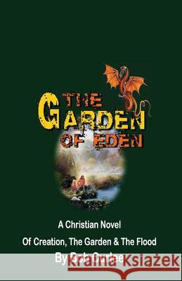 The Garden of Eden: Creation, The Garden and The Flood Curlee, Bob 9781517148935 Createspace