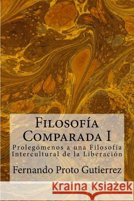 Filosofía Comparada I: Prolegómenos a una Filosofía Intercultural de la Liberación Issa, Agustina 9781517149000 Createspace