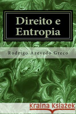 Direito e Entropia Greco, Rodrigo Azevedo 9781517150181 Createspace