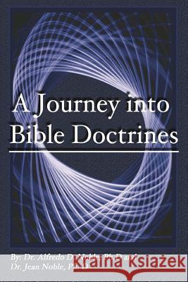 Journey into the bible doctrines Noble, Jean E. 9781517150617 Createspace Independent Publishing Platform