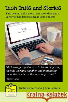 Tech Units and Stories: Find over 20 units, over 100 videos and a variety of handouts that will engage your students Chris Clementi 9781517151003
