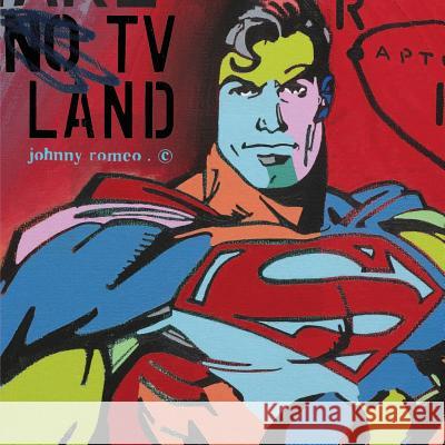 TV Land: a visual compilation of artwork by Johnny Romeo Frey, Jonathan 9781517151362 Createspace