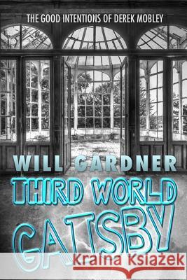 Third World Gatsby Will Gardner 9781517151904 Createspace Independent Publishing Platform