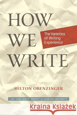 How We Write: The Varieties of Writing Experience Hilton Obenzinger Charles Junkerman 9781517152604