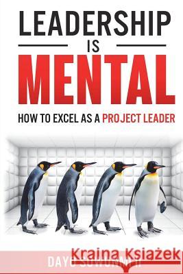Leadership Is Mental: How To Excel As A Project Leader Garcia, Sara 9781517152895