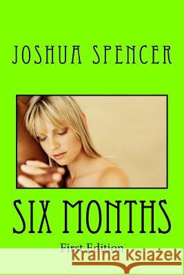 Six Months Joshua Spencer 9781517153397