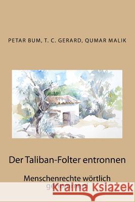 Der Taliban-Folter entronnen: Menschenrechte wörtlich genommen! Gerard, T. C. 9781517154219 Createspace
