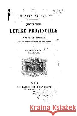Quatorzième lettre provinciale Pascal, Blaise 9781517154523 Createspace