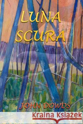 Luna Scura MR John Dowds 9781517154653 Createspace