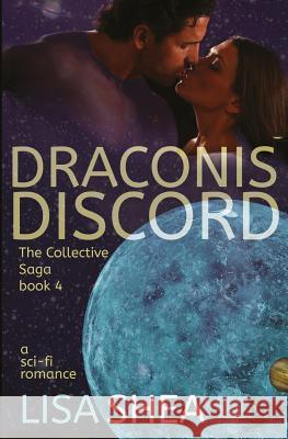 Draconis Discord - A Collective Saga Sci-Fi Romance Lisa Shea 9781517154820 Createspace