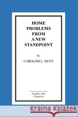 Home Problems From A New Standpoint Hunt, Caroline L. 9781517154882 Createspace
