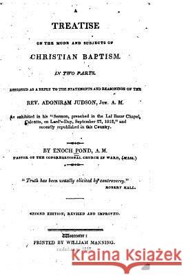 A Treatise on the Mode and Subjects of Christian Baptism Enoch Pond 9781517155056