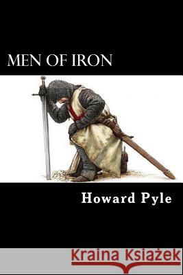 Men of Iron Howard Pyle 9781517155452 Createspace
