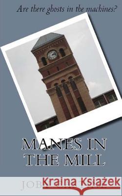 Manes in the Mill MR Joby C. Castine 9781517157463 Createspace