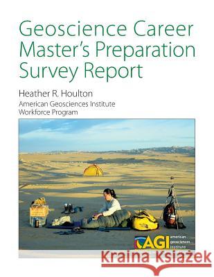 Geoscience Career Master's Preparation Survey Report Heather R. Houlton 9781517158019