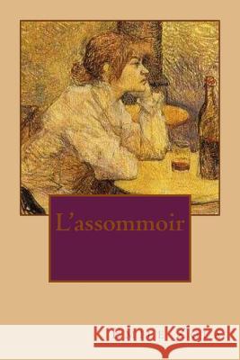 L'assommoir Zola, Emile 9781517159061 Createspace