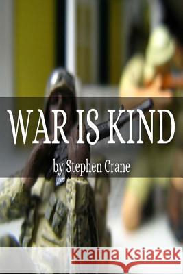 War is Kind Stephen Crane 9781517159689 Createspace