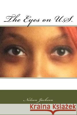 The Eyes on U.S. Nelson J. Jackso 9781517160296 Createspace Independent Publishing Platform