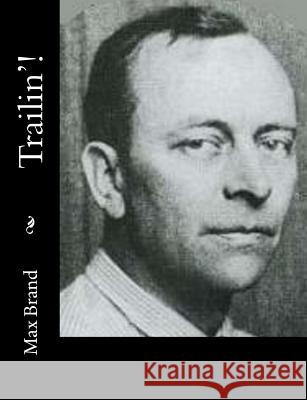 Trailin'! Max Brand 9781517160548 Createspace