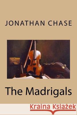 The Madrigals MR Jonathan R. Chase 9781517161071