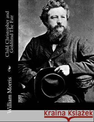 Child Christopher and Goldilind The Fair Morris, William 9781517161316 Createspace