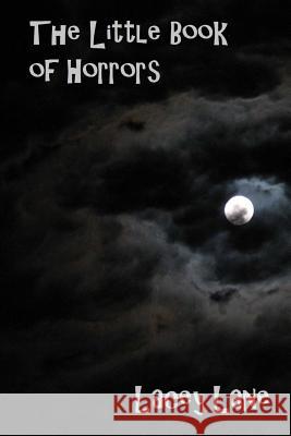 The Little Book of Horrors Lacey Lane 9781517161460 Createspace Independent Publishing Platform