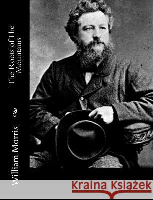 The Roots of The Mountains Morris, William 9781517161927 Createspace