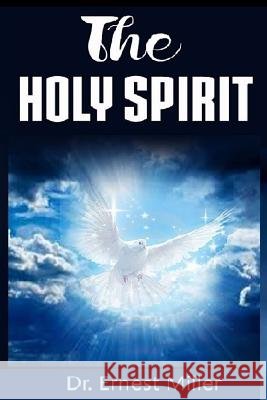 Holy Spirit Dr Ernest Mille 9781517165970 Createspace