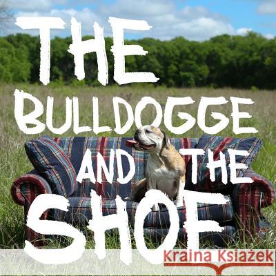 The Bulldogge and the Shoe Roman S Ryan Riley 9781517166120 Createspace Independent Publishing Platform