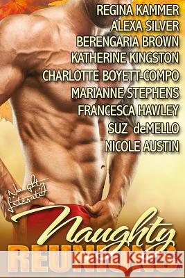 Naughty Reunions: Return to Romance Regina Kammer Alexa Silver Berengaria Brown 9781517167806