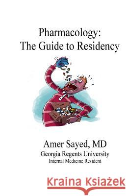 Pharmacology: The Guide to Residency Amer Saye 9781517167875 Createspace Independent Publishing Platform