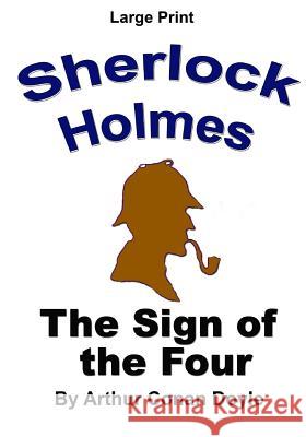 The Sign of the Four: Sherlock Holmes in Large Print Arthur Conan Doyle Craig Stephen Copland 9781517168315 Createspace Independent Publishing Platform