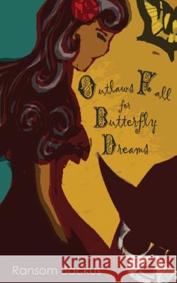 Outlaws Fall for Butterfly Dreams Ransom Backus 9781517168872