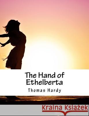 The Hand of Ethelberta Thomas Hardy 9781517170455 Createspace