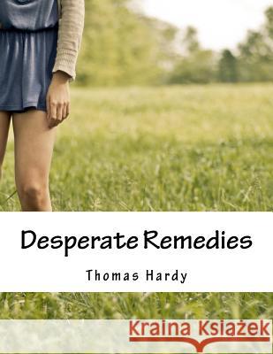 Desperate Remedies Thomas Hardy 9781517170950