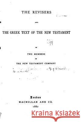 The Revisers and the Greek Text of the New Testament Charles John Ellicott 9781517172336