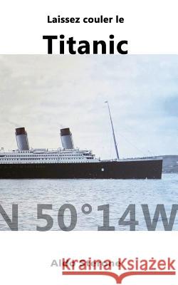Laissez Couler le Titanic Sterone, Aldo 9781517173005